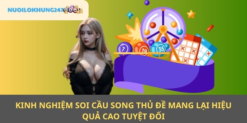 Tổng hợp các chiến thuật áp dụng soi cầu song thủ đề hiệu quả tối đa