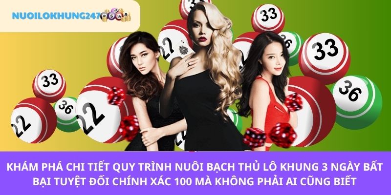 Khám phá thao tác nuôi bạch thủ lô khung 3 ngày mang lại cơ hội rinh thưởng lớn nhanh chóng