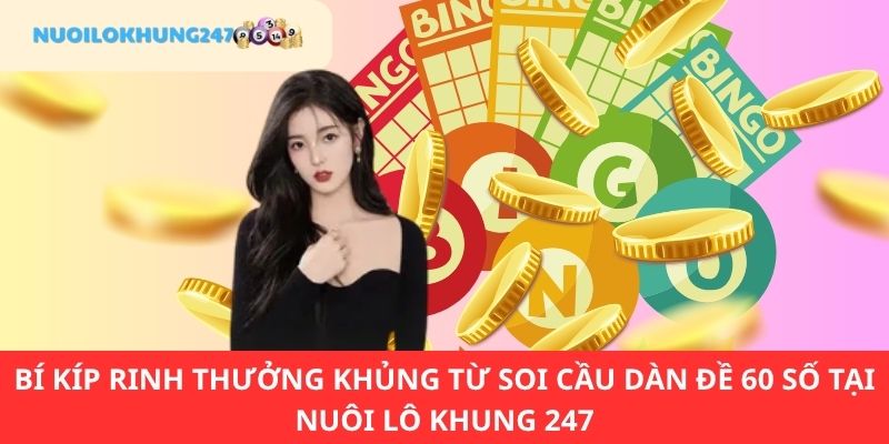Tổng hợp một số kinh nghiệm soi cầu dàn đề 60 số rinh thưởng mỗi ngày