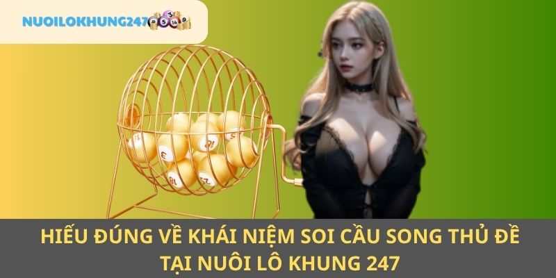 Cập nhật thông tin cơ bản về chiến thắng soi cầu song thủ đề