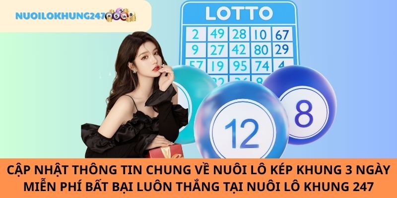 Phổ biến đến tân thủ vài nét cơ bản về nuôi lô kép khung 3 ngày miễn phí bất bại luôn thắng tại Nuôi Lô Khung 247