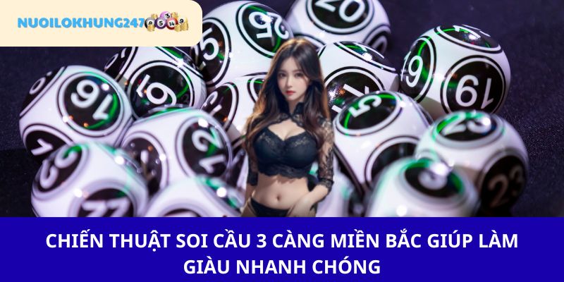 Một vài chiến thuật giúp thắng đậm sâu với soi cầu 3 càng miền Bắc từ chuyên gia