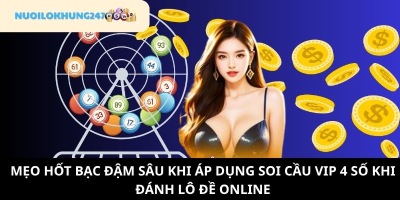 Chuyên gia tại Nuôi Lô Khung 247 chia sẻ một vài lưu ý hữu ích để soi cầu VIP 4 số không bao giờ thua