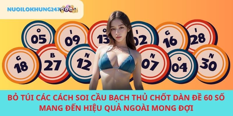 Bỏ túi danh sách các kỹ năng soi cầu bạch thủ chốt dàn đề 60 số phổ biến nhất hiện nay