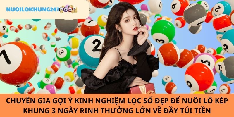 Bật mí một số mẹo bát số "chuẩn không cần chỉnh" để nuôi lô kép khung 3 ngày miễn phí bất bại luôn thắng
