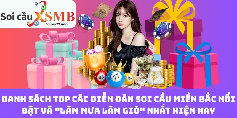 Danh sách top các diễn đàn soi cầu miền Bắc nổi bật và "làm mưa làm gió" nhất hiện nay