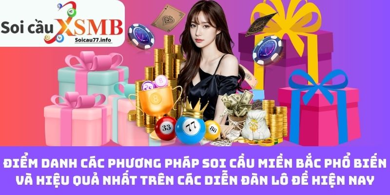 Điểm danh các phương pháp soi cầu miền Bắc phổ biến và hiệu quả nhất trên các diễn đàn lô đề hiện nay