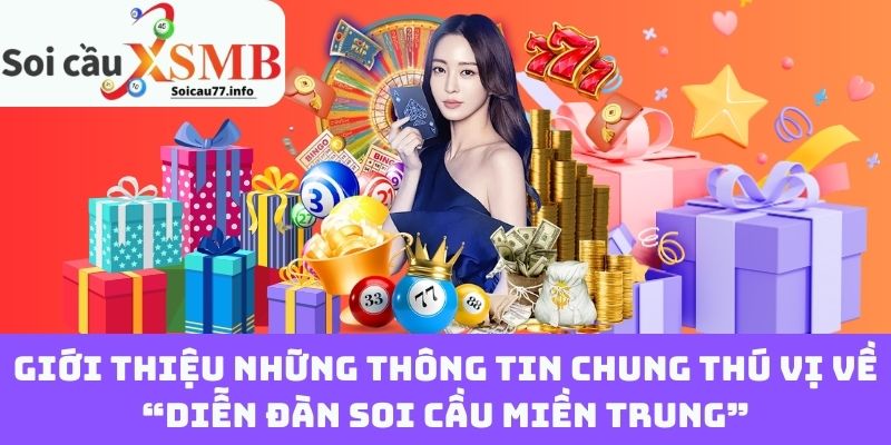 Giới Thiệu Những Thông Tin Chung Thú Vị Về “Diễn Đàn Soi Cầu Miền Trung”