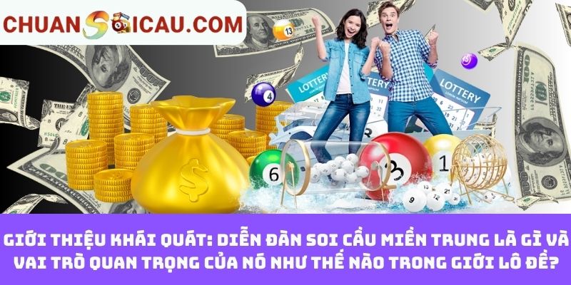 Giới thiệu khái quát: Diễn đàn soi cầu Miền Trung là gì và vai trò quan trọng của nó như thế nào trong giới lô đề?