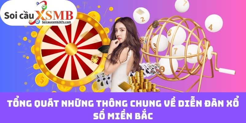 Tổng quát những thông chung về diễn đàn xổ số miền Bắc