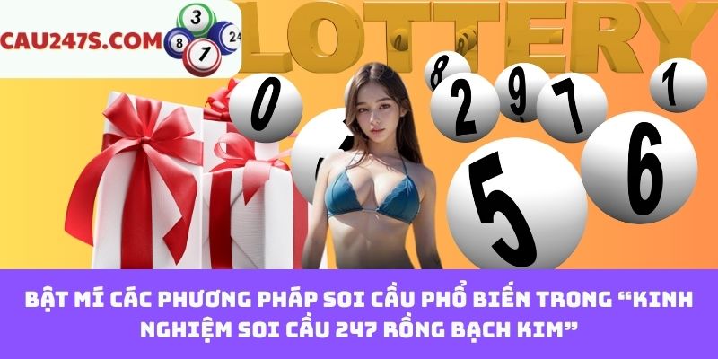 Bật mí các phương pháp soi cầu phổ biến trong “kinh nghiệm soi cầu 247 Rồng Bạch Kim”
