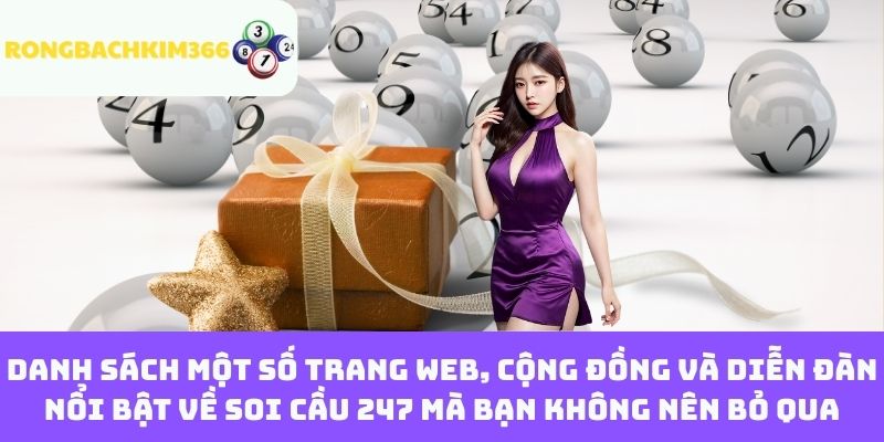 Danh Sách Một Số Trang Web, Cộng Đồng Và Diễn Đàn Nổi Bật Về Soi Cầu 247 Mà Bạn Không Nên Bỏ Qua