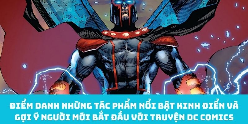 Điểm danh những tác phẩm nổi bật kinh điển và gợi ý người mới bắt đầu với truyện DC Comics